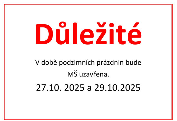 DŮLEŽITÉ - MŠ uzavřena 27. - 29. 10. 2025
